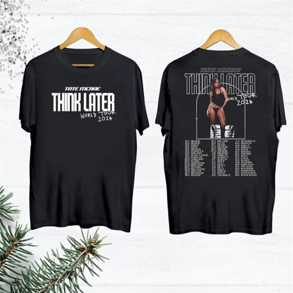 Tate McRae Think Later 2024 World Tour T-Shirt Concert Music Fan Gift 2 Sided